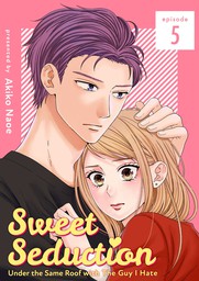 Sweet Seduction: Under the Same Roof with The Guy I Hate, Chapter 5