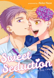 Sweet Seduction: Under the Same Roof with The Guy I Hate, Chapter 15
