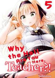 Why the Hell Are You Here, Teacher?! 5 [Exclusive After School Bonus Manga Included]
