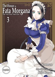 The House in Fata Morgana - The Veil Over Your Eyes, Volume 03