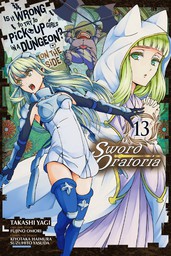 Is It Wrong to Try to Pick Up Girls in a Dungeon? On the Side: Sword Oratoria, Vol. 13