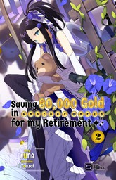 Saving 80,000 Gold in Another World for my Retirement Vol. 2