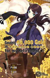 Saving 80,000 Gold in Another World for my Retirement Vol. 1