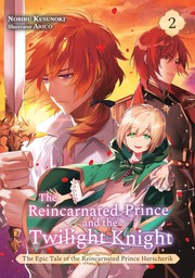 The Reincarnated Prince and the Twilight Knight Volume 2