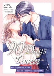 90 Days Lovers: Our Engagement Is Fake, but He's Head Over Heels for Me! Vol.1