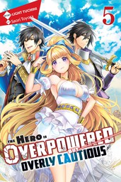 The Hero Is Overpowered but Overly Cautious, Vol. 5 (light novel)