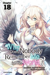Why Does Nobody Remember Me in This World?　Chapter 18