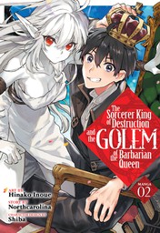 The Sorcerer King of Destruction and the Golem of the Barbarian Queen Vol. 2