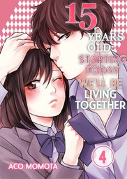 15 Years Old: Starting Today We'll Be Living Together 4