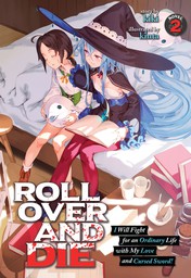ROLL OVER AND DIE: I Will Fight for an Ordinary Life with My Love and Cursed Sword! Vol. 2