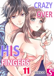 Crazy Over His Fingers 11