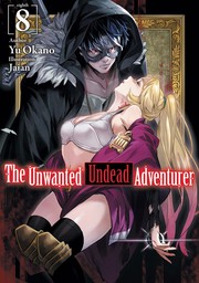 The Unwanted Undead Adventurer: Volume 8