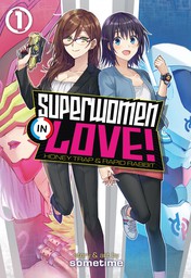 Superwomen in Love! Honey Trap and Rapid Rabbit Vol. 1