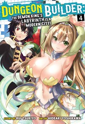 Dungeon Builder: The Demon King's Labyrinth is a Modern City! Vol. 4