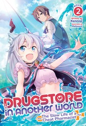 Drugstore in Another World: The Slow Life of a Cheat Pharmacist Vol. 2