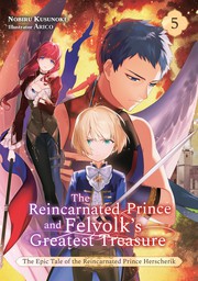 The Reincarnated Prince and Felvolk's Greatest Treasure Volume 5