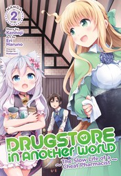 Drugstore in Another World: The Slow Life of a Cheat Pharmacist (Manga) Vol. 2