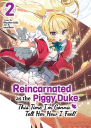 Reincarnated as the Piggy Duke: This Time I'm Gonna Tell Her How I Feel! Volume 2