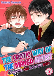 The Erotic Way of the Manga Artist -Studying Yaoi with My Body- 2
