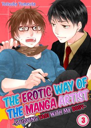 The Erotic Way of the Manga Artist -Studying Yaoi with My Body- 3