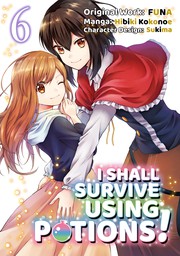 I Shall Survive Using Potions! Volume 6