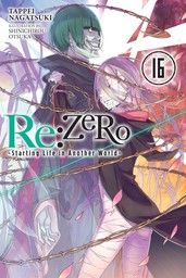 Re:ZERO -Starting Life in Another World-, Vol. 16
