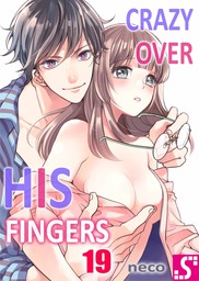 Crazy Over His Fingers 19