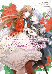 The Emperor's Lady-in-Waiting Is Wanted as a Bride Volume 1