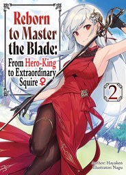 Reborn to Master the Blade: From Hero-King to Extraordinary Squire ♀ Volume 2