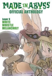 Made in Abyss Official Anthology - Layer 3: White Whistle Melancholy