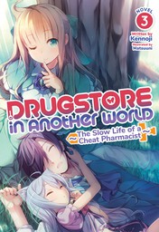 Drugstore in Another World: The Slow Life of a Cheat Pharmacist Vol. 3