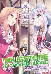 Drugstore in Another World: The Slow Life of a Cheat Pharmacist (Manga) Vol. 3
