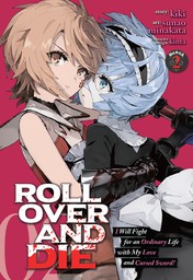 ROLL OVER AND DIE: I Will Fight for an Ordinary Life with My Love and Cursed Sword! Vol. 2