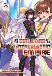 I'm the Evil Lord of an Intergalactic Empire! Vol. 2