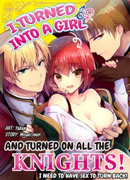 I Turned into a Girl and Turned on All the Knights! -I Need to Have Sex to Turn Back!- 2