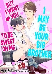 I May Be Your Big Brother But I Want You To Be Sweet On Me 2
