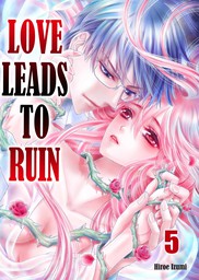 Love Leads to Ruin 5