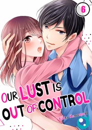 Our Lust Is Out of Control 6