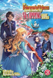 The Reincarnated Princess Spends Another Day Skipping Story Routes: Volume 3