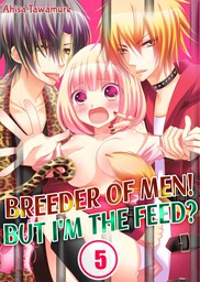Breeder of Men! But I'm the Feed? 5