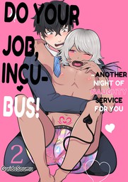Do Your Job, Incubus! ~Another Night of Naughty Service for You 2