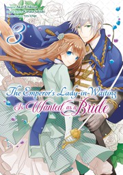 The Emperor's Lady-in-Waiting is Wanted as a Bride Vol 3