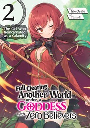 Full Clearing Another World under a Goddess with Zero Believers: Vol. 2