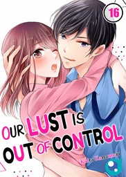 Our Lust Is Out of Control 16