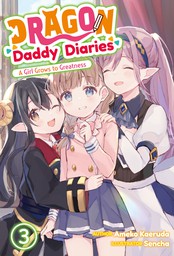 Dragon Daddy Diaries: A Girl Grows to Greatness Volume 3