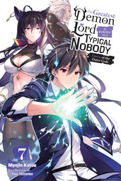 The Greatest Demon Lord Is Reborn as a Typical Nobody, Vol. 7