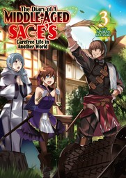 The Diary of a Middle-Aged Sage's Carefree Life in Another World: Volume 3