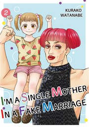 I'M A SINGLE MOTHER IN A FAKE MARRIAGE, Volume 2