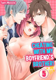 Cheating with My Boyfriend's Brother! 5