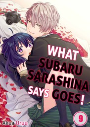 What Subaru Sarashina Says Goes! 9